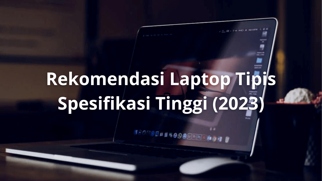 Rekomendasi Laptop Tipis