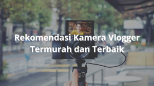 Rekomendasi-Kamera-Vlogger