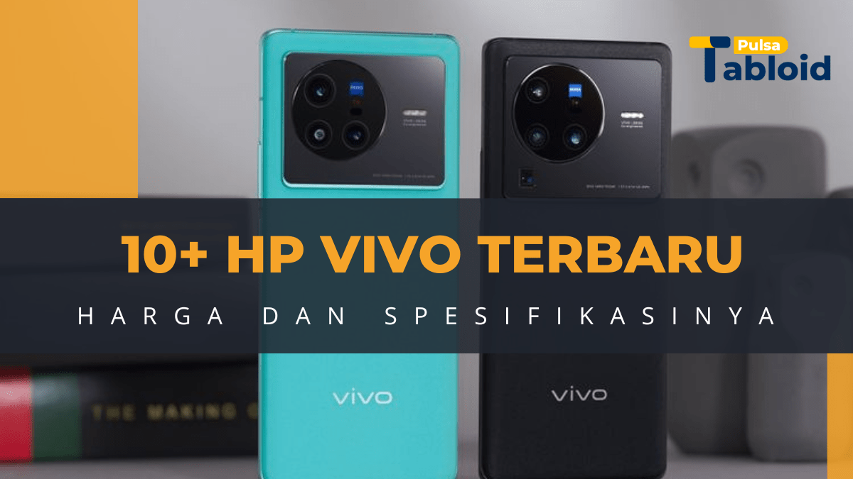 10+ HP Vivo Terbaru Beserta Harga dan Spesifikasi (Januari 2023)