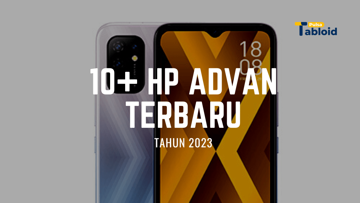 10+ HP Advan Terbaru Beserta Spesifikasi (Januari 2023) Tabloidpulsa.co.id