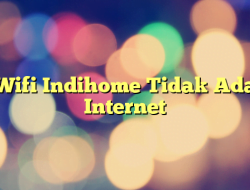 Wifi Indihome Tidak Ada Internet